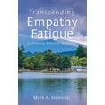 thumbnail image 1 of Transcending Empathy Fatigue: Cultivating Empathy Resiliency, (Hardcover), 1 of 1