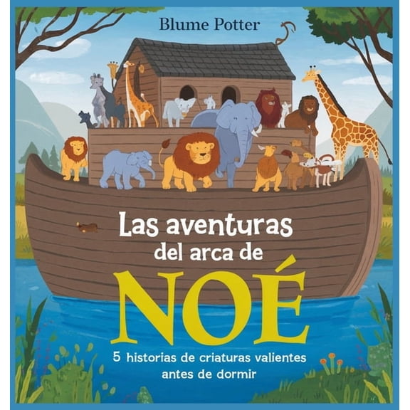 Cuento Bblico de Animales Para Dormir Las Aventuras Del Arca De No: 5 Historias De Criaturas Valientes Antes De Dormir, Book 1, (Hardcover)