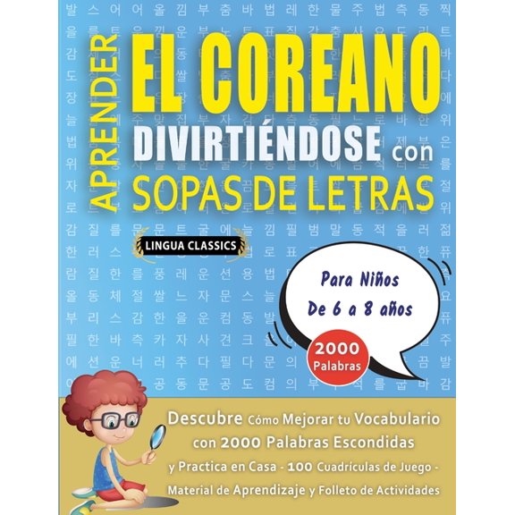APRENDER EL COREANO DIVIRTINDOSE CON SOPAS DE LETRAS - Para Nios de 6 a 8 aos - Descubre Cmo Mejorar tu Vocabulario , (Paperback)