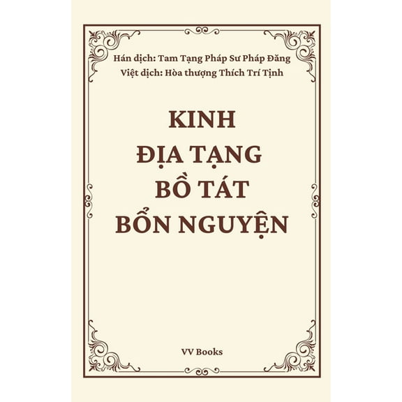 Kinh Dia Tang Bo Tat Bon Nguyen - Sutra of the Past Vows of Earth Store Bodhisattva - Vietnamese Edition, (Paperback)