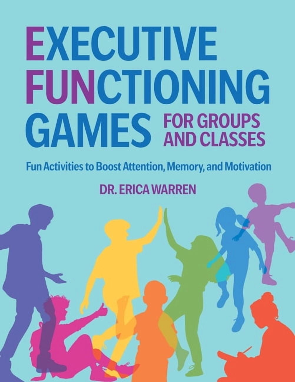 Executive Functioning Games for Groups and Classes: Fun Activities to Boost Attention, Memory, and Motivation, (Paperback)