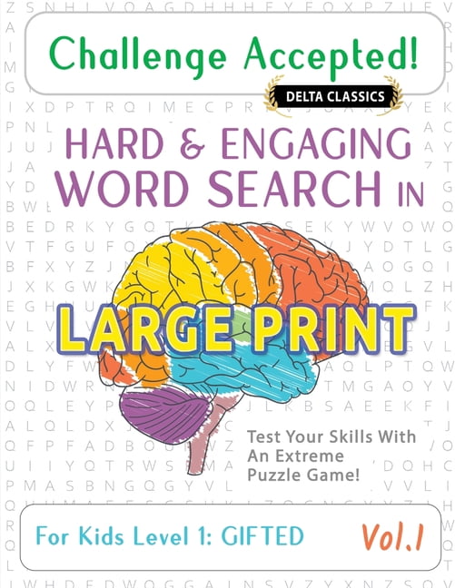 Challenge Accepted! - Hard and Engaging Word Search in Large Print for Kids Level 1: Gifted - Vol.1 - Delta Classics - T, (Paperback)