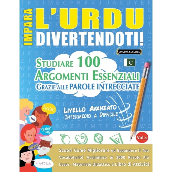 Impara l'Urdu Divertendoti! - Livello Avanzato: Intermedio a Difficile - Studiare 100 Argomenti Essenziali Grazie A, (Paperback)