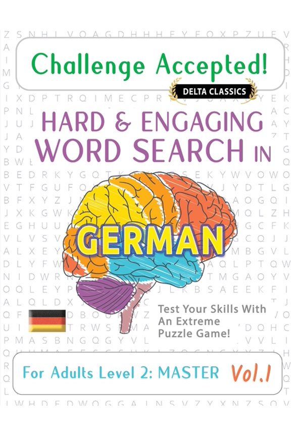 Challenge Accepted! - Hard and Engaging Word Search in German for Adults Level 2: Master - Vol.1 - Delta Classics - Test, (Paperback)