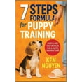 thumbnail image 1 of 7 Steps Formula for Puppy Training: Simple and Fast Results for a Happy, Obedient Dog, (Hardcover), 1 of 1