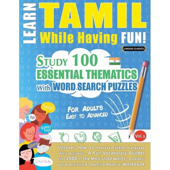 Learn Tamil While Having Fun! - For Adults: Easy to Advanced - Study 100 Essential Thematics with Word Search Puzzles - , (Paperback)