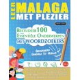 thumbnail image 1 of Leer Malaga Met Plezier - Gevorderd: Gemiddeld Tot Moeilijk - Bestudeer 100 EssentiÃ«le Onderwerpen Met Woordzoekers - Vo, (Paperback), 1 of 1