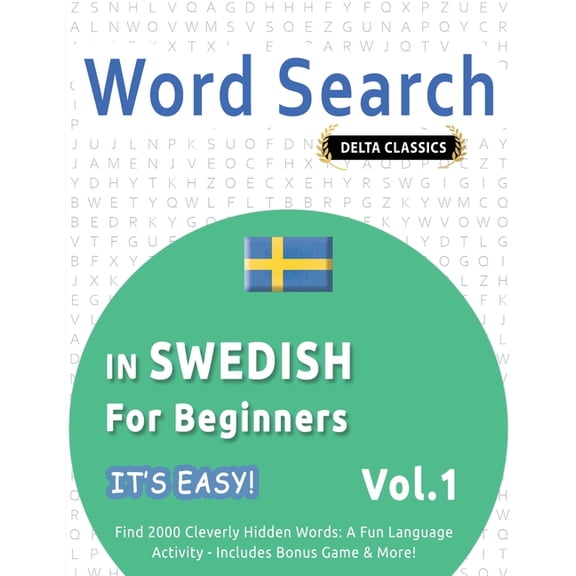 Word Search in Swedish for Beginners - It's Easy! Vol.1 - Delta Classics - Find 2000 Cleverly Hidden Words: A Fun Langua, (Paperback)