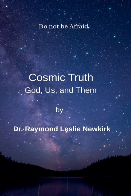 Cosmic Truth God, Us and Them Cosmic Truth God, Us, and Them, Book 1, (Paperback)