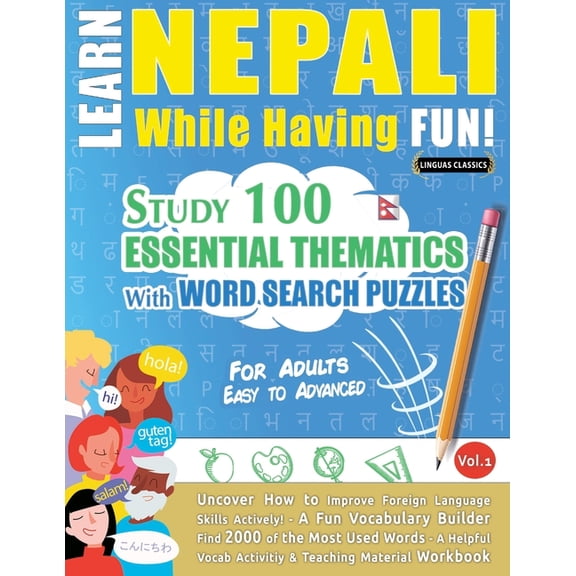 Learn Nepali While Having Fun! - For Adults: Easy to Advanced - Study 100 Essential Thematics with Word Search Puzzles -, (Paperback)