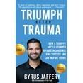 thumbnail image 1 of Triumph After Trauma: How a Scrappy Battle-Scarred Refugee Insured His Own Success and Can Inspire Yours, (Hardcover), 1 of 1