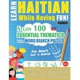 thumbnail image 1 of Learn Haitian While Having Fun! - For Adults: Easy to Advanced - Study 100 Essential Thematics with Word Search Puzzles , (Paperback), 1 of 1