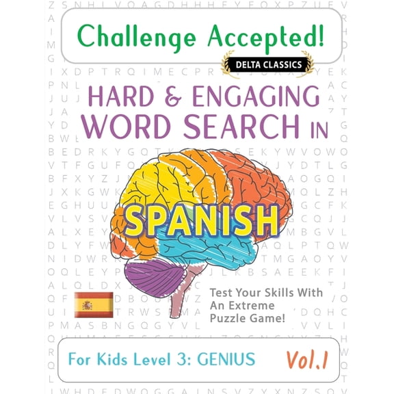 Challenge Accepted! - Hard and Engaging Word Search in Spanish for Kids Level 3: Genius - Vol.1 - Delta Classics - Test , (Paperback)