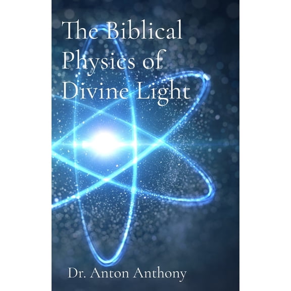 Loving Education The Biblical Physics of Divine Light: How God's Word, Science, and Frequency Reveal the Blueprint of Creation, Book 5, (Paperback)