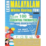 Learn Malayalam While Having Fun! - For Adults Easy to Advanced - Study 100 Essential Thematics with Word Search Puzzle, Paperback
