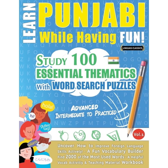 Learn Punjabi While Having Fun! - Advanced: Intermediate to Practiced - Study 100 Essential Thematics with Word Search P, (Paperback)