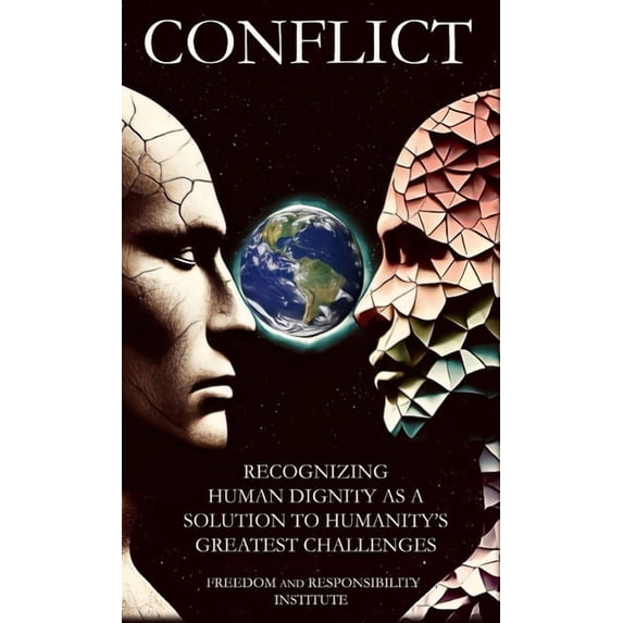 Conflict: Recognizing Human Dignity as a Solution to Humanity's Greatest Challenges, (Hardcover)
