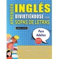 thumbnail image 1 of APRENDER INGLÃS DIVIRTIÃNDOSE CON SOPAS DE LETRAS - PARA ADULTOS - Descubre CÃ³mo Mejorar tu Vocabulario con 2000 Palabra, (Paperback), 1 of 1