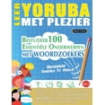 thumbnail image 1 of Leer Yoruba Met Plezier - Gevorderd: Gemiddeld Tot Moeilijk - Bestudeer 100 EssentiÃ«le Onderwerpen Met Woordzoekers - Vo, (Paperback), 1 of 1