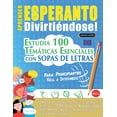 thumbnail image 1 of Aprender Esperanto DivirtiÃ©ndose! - Para Principiantes: FÃ¡cil a Intermedio - Estudia 100 TemÃ¡ticas Esenciales Con Sopas , (Paperback), 1 of 1