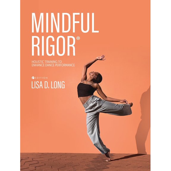 Mindful Rigor: Holistic Training to Enhance Dance Performance, (Hardcover)