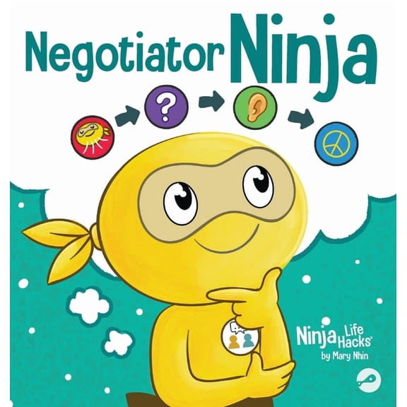 Ninja Life Hacks Negotiator Ninja: Mastering the Art of Win-Win Solutions, Book 120, (Hardcover)