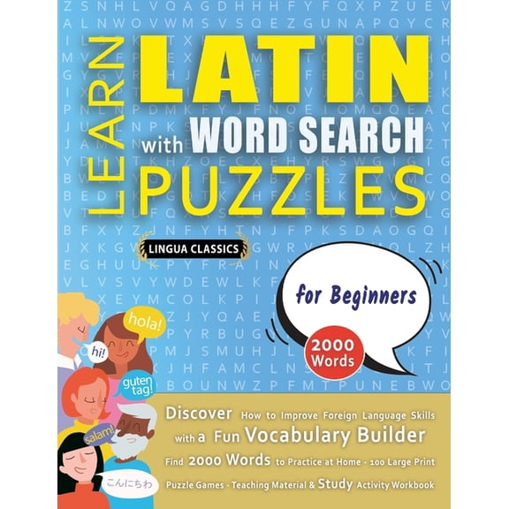 LEARN LATIN WITH WORD SEARCH PUZZLES FOR BEGINNERS - Discover How to Improve Foreign Language Skills with a Fun Vocabula, (Paperback)
