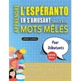 thumbnail image 1 of APPRENDRE L'ESPÃRANTO EN S'AMUSANT GRÃCE AUX MOTS MÃLÃS - POUR DÃBUTANTS - DÃ©couvrez Comment AmÃ©liorer Son Voc, (Paperback), 1 of 1
