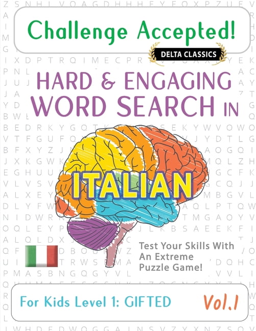 Challenge Accepted! - Hard and Engaging Word Search in Italian for Kids Level 1: Gifted - Vol.1 - Delta Classics - Test , (Paperback)