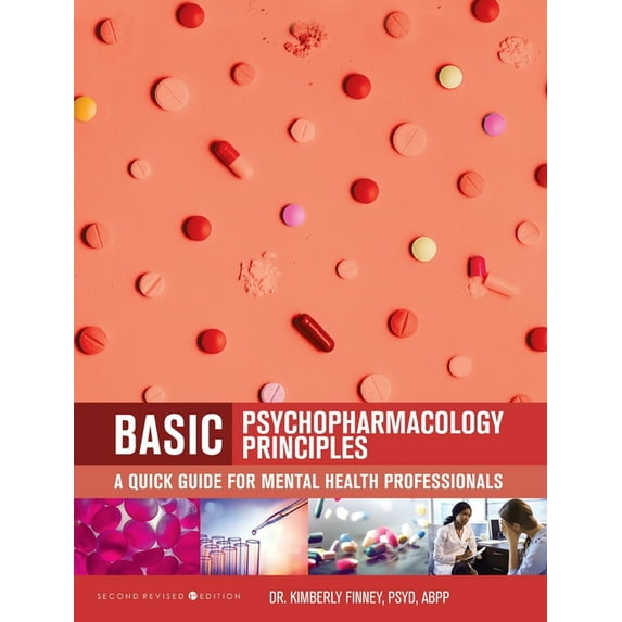 Basic Psychopharmacology Principles: A Quick Guide for Mental Health Professionals (Second Revised First), (Hardcover)