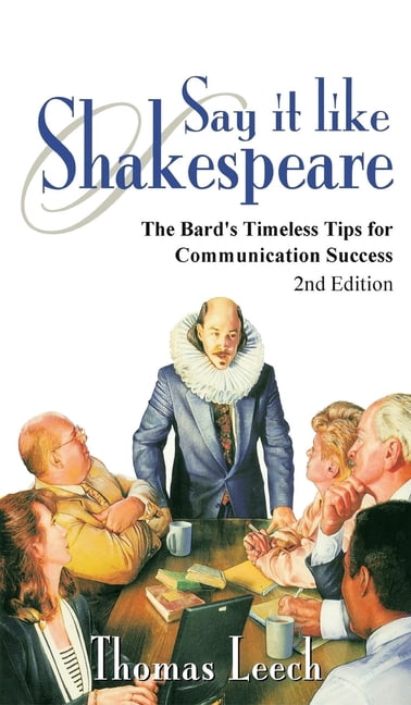 Say It like Shakespeare: The Bard's Timeless Tips for Communication Success, (Hardcover)