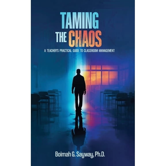 Taming the Chaos: A Teacher's Practical Guide to Classroom Management: A Teacher's Practical Guide to Classroom Manageme, (Hardcover)