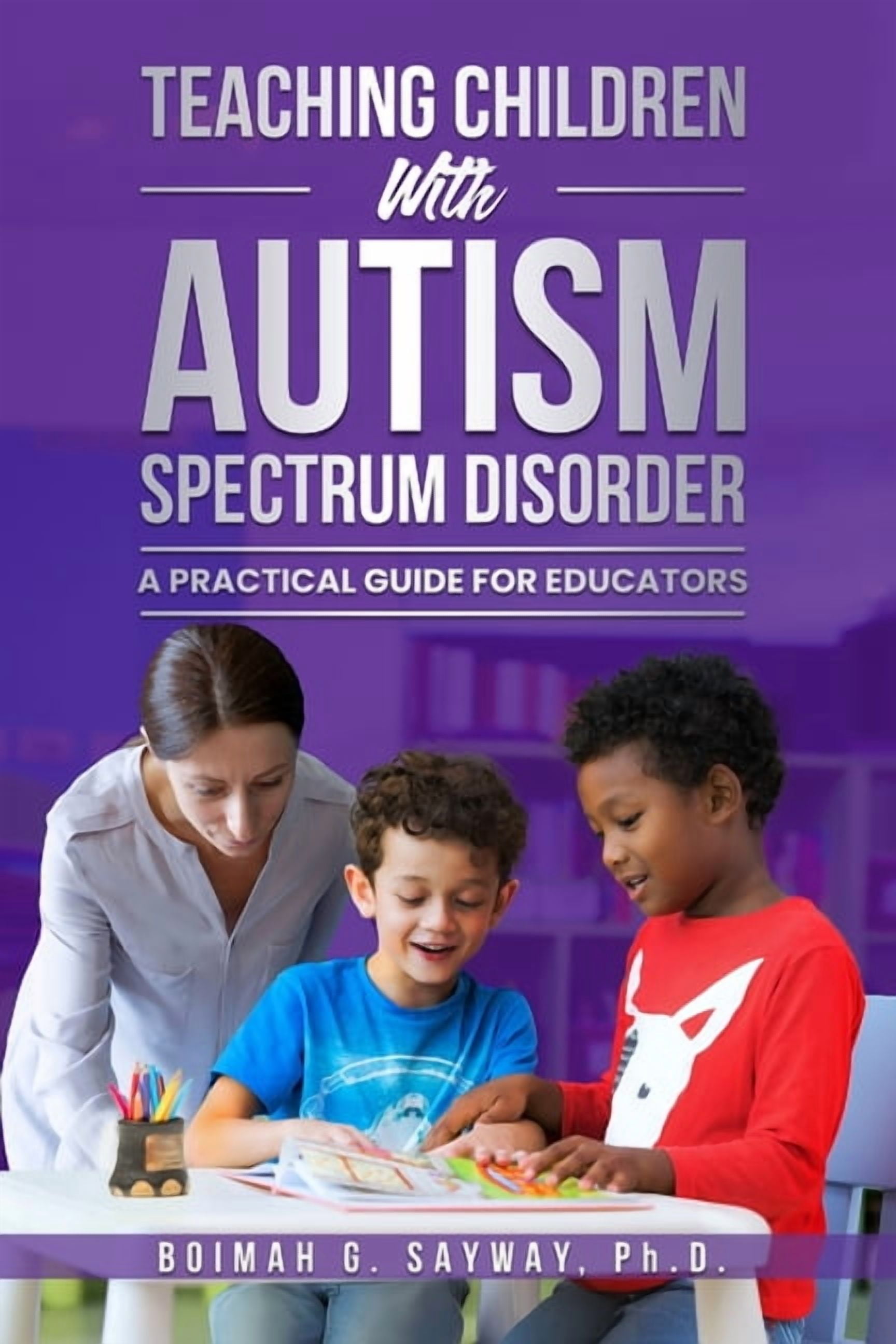 Teaching Children with Autism Spectrum Disorder: A Practical Guide for Educators, (Paperback)