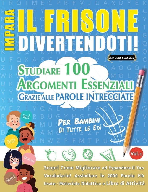 Impara Il Frisone Divertendoti! - Per Bambini: Di Tutte Le EtÃ  - Studiare 100 Argomenti Essenziali Grazie Alle Parole In, (Paperback)