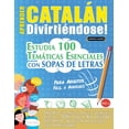 thumbnail image 1 of Aprender CatalÃ¡n DivirtiÃ©ndose! - Para Adultos: FÃ¡cil a Avanzado - Estudia 100 TemÃ¡ticas Esenciales Con Sopas de Letras , (Paperback), 1 of 1