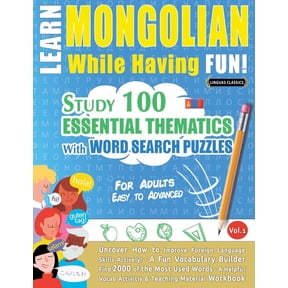 Learn Mongolian While Having Fun! - For Adults: Easy to Advanced - Study 100 Essential Thematics with Word Search Puzzle, (Paperback)