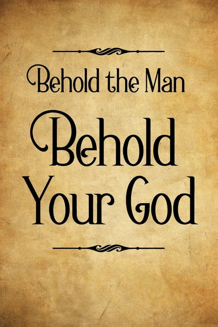 Behold the Man Behold Your God, (Paperback)