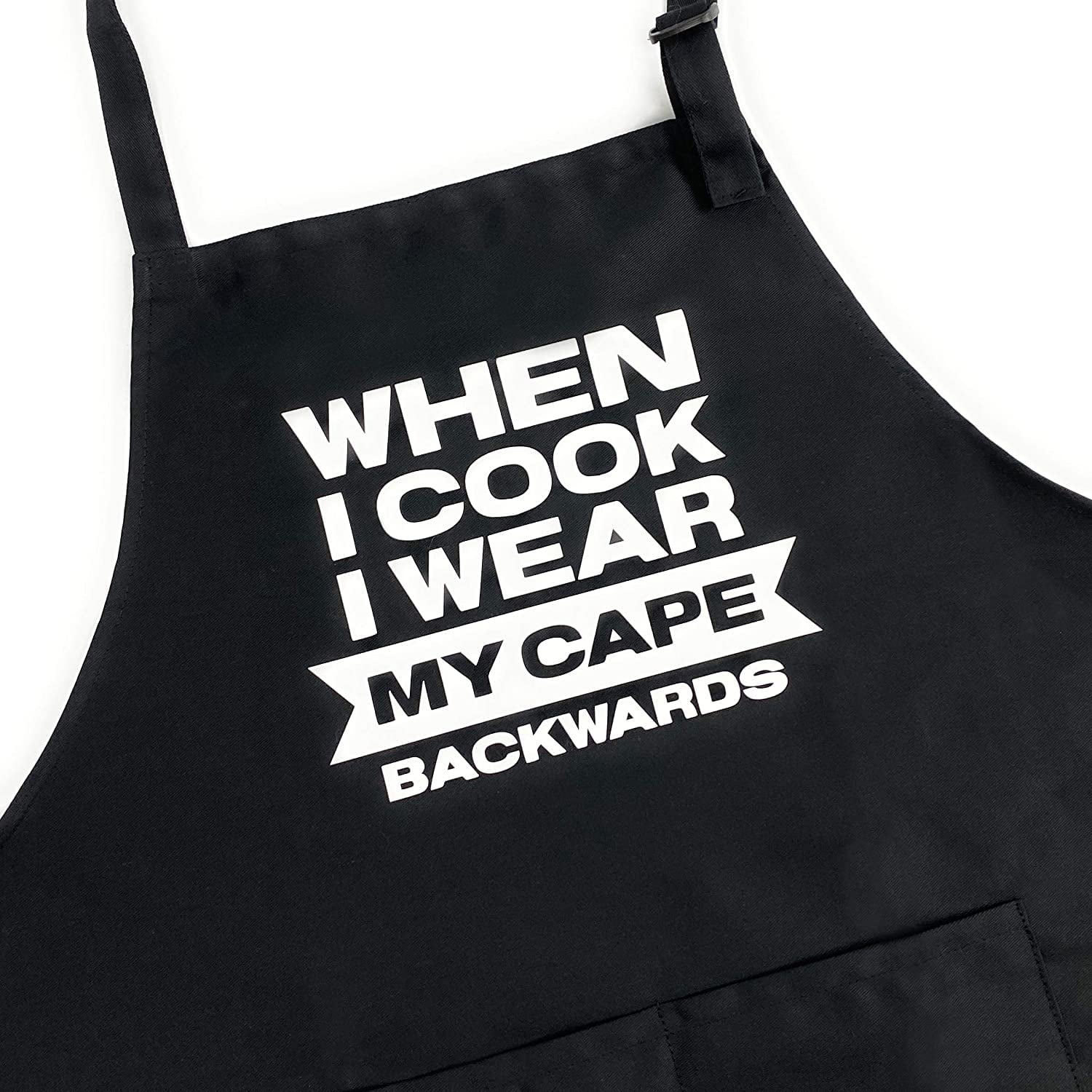 When I Cook I Wear My Cape Backwards — Funny Grilling Apron