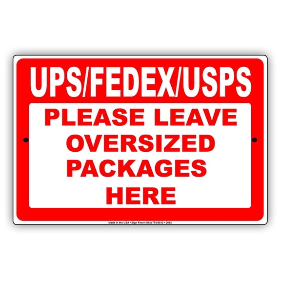 UPS FedEx Please Leave Oversized Packages Here Caution Alert Warning Notice Aluminum Metal 12"x18" Sign Plate