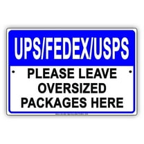 UPS FedEx Please Leave Oversized Packages Here Drop Off Mail Deliveries Area Alert Caution Warning Notice Aluminum Metal Sign 8"x12" Plate