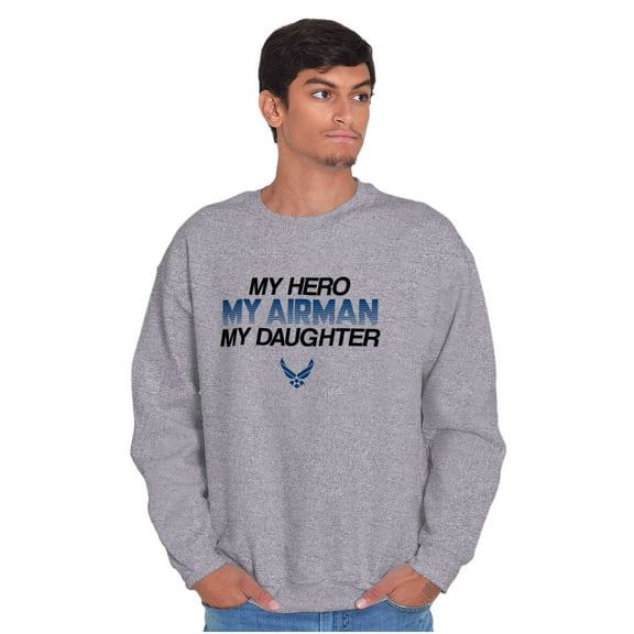 US Air Force Hero Airman Daughter Sweatshirt for Men or Women Brisco Brands S