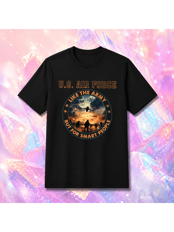 US Air Force Like The Army Funny Veteran Unisex T-Shirt, up to Size 5XL