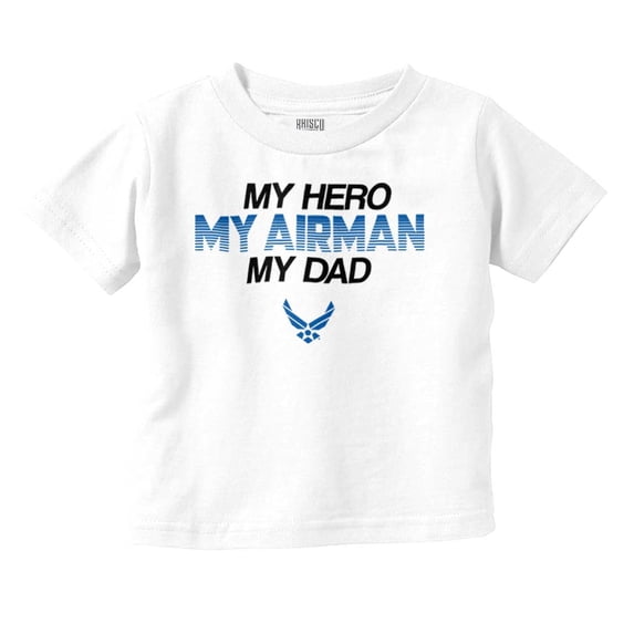 US Air Force My Hero Airman My Dad Toddler Boy Girl T Shirt Infant Toddler Brisco Brands 4T
