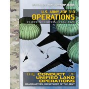 US Army ADP 3-0 Operations The Conduct of Unified Land Operations Current, Full-Size Edition - Paperback by U S Army