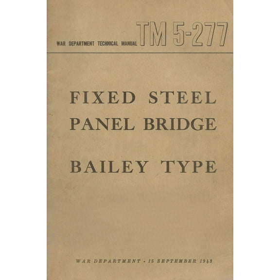 US Army Fixed Steel Panel Bridge Bailey Type TM 5-277, (Paperback)