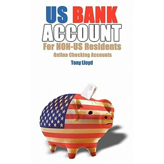 US Bank Account For NON-US Residents: Online Checking Accounts (Paperback)