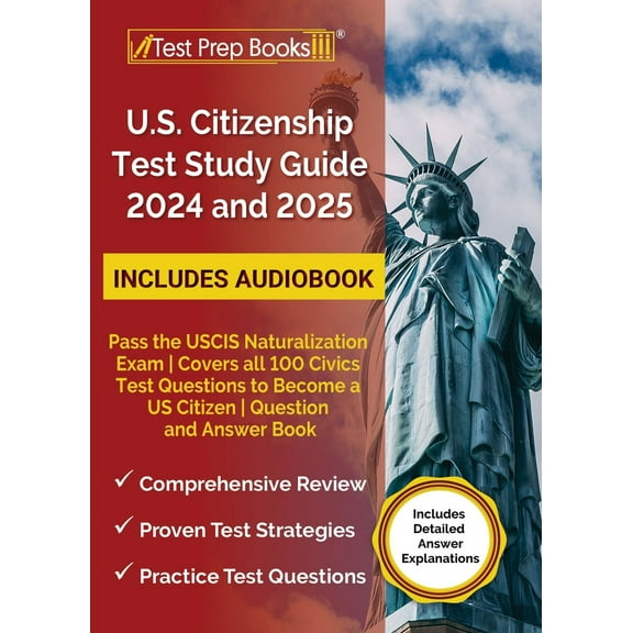 US Citizenship Test Study Guide 2025 and 2026: Pass the USCIS Naturalization Exam Covers all 100 Civics Test Questions t, (Paperback)