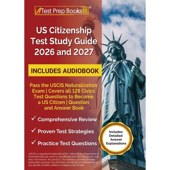 US Citizenship Test Study Guide 2026 and 2027: Pass the USCIS Naturalization Exam Covers all 128 Civics Test Questions t, (Paperback)