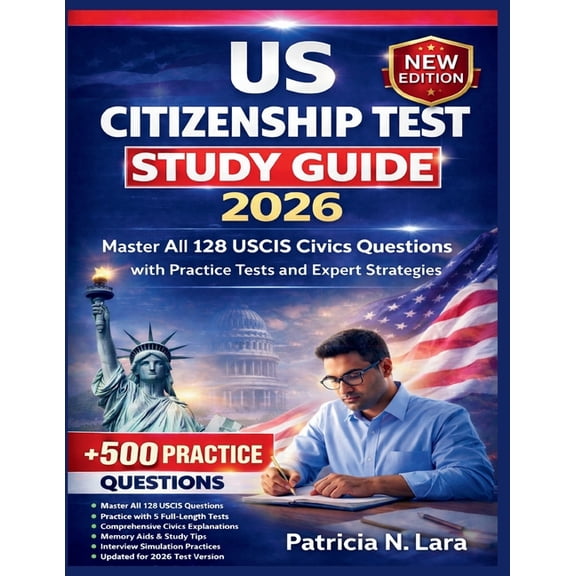US Citizenship Test Study Guide 2026: Master All 128 USCIS Civics Questions with Practice Tests and Expert Strategies, (Paperback)