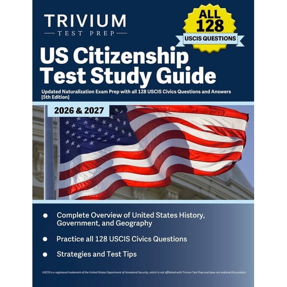 US Citizenship Test Study Guide 2026 and 2027: Updated Naturalization Exam Prep with all 128 USCIS Civics Questions and , (Paperback)